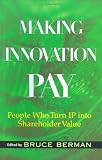 Making Innovation Pay: People Who Turn IP Into Shareholder Value