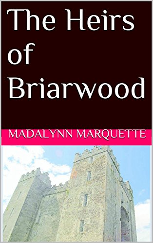 The Heirs of Briarwood, by Madalynn Marquette