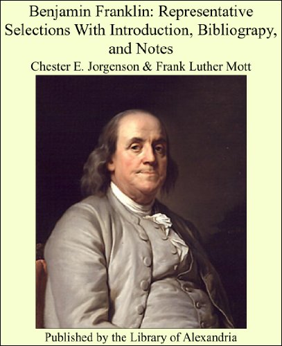 Benjamin Franklin: Representative Selections With Introduction, Bibliograpy, and Notes
