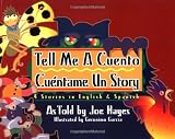 Tell Me a Cuento / Cuentame Un Story: 4 Stories in English and Spanish