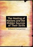 The Healing of Nations and the Hidden Sources of Their Strife