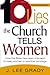 Ten Lies The Church Tells Women: How the Bible Has Been Misused to Keep Women in Spiritual Bondage