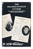 The Holmes-Einstein Letters : Correspondence of Mr. Justice Holmes and Lewis Einstein, 1903-1935 / Edited by James Bishop Peabody