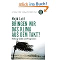 Bringen wir das Klima aus dem Takt?: Hintergr�nde und Prognosen. Forum f�r Verantwortung