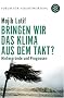 Bringen wir das Klima aus dem Takt?: Hintergr�nde und Prognosen. Forum f�r Verantwortung