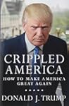 Crippled America: How to Make America...