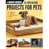 Black & Decker 24 Weekend Projects for Pets: Dog Houses, Cat Trees, Rabbit Hutches & More (Kindle Edition)