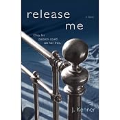Release Me: A Novel | [J. Kenner]