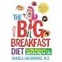 The Big Breakfast Diet: Eat Big Before 9 A.M. and Lose Big for Life