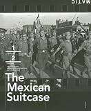 The Mexican suitcase : the rediscovered Spanish Civil War negatives of Capa, Chim and Taro