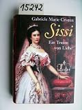 Sissi - Ein Traum von Liebe - Gabriele Marie Cristen