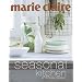 Marie Claire Seasonal Kitchen: Inspired Recipes and Food Ideas