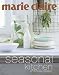 Marie Claire Seasonal Kitchen: Inspired Recipes and Food Ideas (Marie Claire)