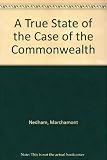 A true state of the case of the Commonwealth