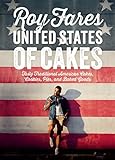 United States of Cakes: Tasty Traditional American Cakes, Cookies, Pies, and Baked Goods