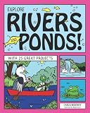 Explore Rivers and Ponds!: With 25 Great Projects (Explore Your World series)