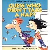 Guess Who Didn't Take a Nap? (Baby Blues Collection) ~ Rick Kirkman
