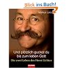 Und pl�tzlich guckst du  - bis zum lieben Gott: Die zwei Leben des Horst Lichter