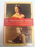 My mistress the queen : the letters of Frieda Arnold, dresser to Queen Victoria, 1854-9