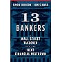 13 Bankers: The Wall Street Takeover and the Next Financial Meltdown