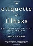 The Etiquette of Illness: What to Say When You Can't Find the Words