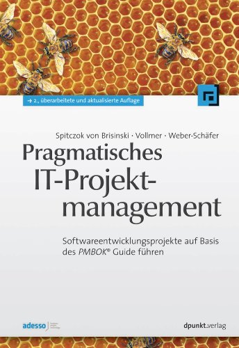 Pragmatisches IT-Projektmanagement: Softwareentwicklungsprojekte auf Basis des PMBOK® Guide führen (German Edition)