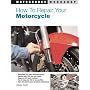 How to Repair Your Motorcycle (Motorbooks Workshop) (Motorbooks Workshop) (Motorbooks Workshop) (Motorbooks Workshop) (Motorbooks Workshop) (Motorbooks Workshop) (Motorbooks Workshop)