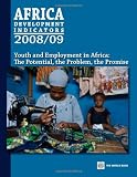 Africa Development Indicators 2008/2009: Youth and Employment in Africa: The Potential, the Problem, the Promise (African Development Indicators)