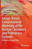 Image-Based Computational Modeling of the Human Circulatory and Pulmonary Systems: Methods and Applications