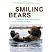 Smiling Bears: A Zookeeper Explores the Behaviour and Emotional Life of Bears
