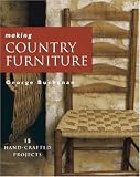 Making Country Furniture: 15 Step-by-Step Projects by George Buchanan