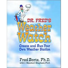 Dr. Fred's Weather Watch: Create and Run Your Own Weather Station