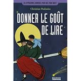 Donner le go�t de lire : Des animations pour faire d�couvrir aux jeunes le plaisir de la lecturepar Christian Poslaniec