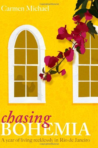 Chasing Bohemia: A year of living recklessly in Rio de Janeiro