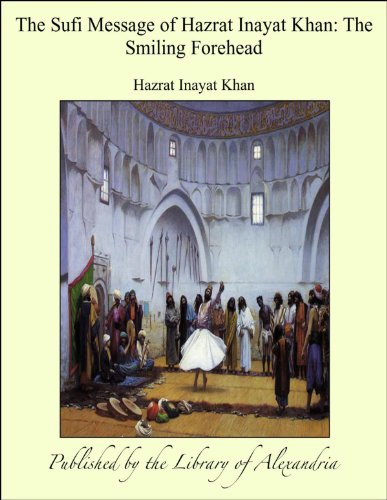 The Sufi Message of Hazrat Inayat Khan: The Smiling Forehead