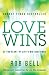 Love Wins: At the Heart of Life's Big Questions