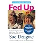 Fed Up: Understanding How Food Affects Your Child and What You Can Do About It
