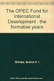 The OPEC Fund for International Development : the formative years