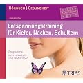 Entspannungstraining f�r Kiefer, Nacken, Schultern: Programme zum Loslassen und Wohlf�hlen