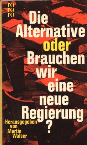 Buch - Cover Die Alternative oder Brauchen wir eine neue Regierung? - Martin Walser - Rowohlt