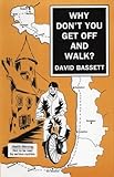 Why don't you get off and walk?