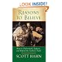 Reasons to Believe: How to Understand, Explain and Defend the Catholic Faith