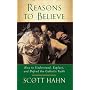 Reasons to Believe: How to Understand, Explain and Defend the Catholic Faith