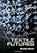 Textile Futures: Fashion, Design and Technology