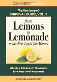 The New Lawyer Survival Guide, Vol. 1: From Lemons to Lemonade in the New Legal Job Market