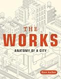 The Works: Anatomy of a City [Paperback]