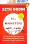 All Marketers are Liars (with a New Preface): The Underground Classic That Explains How Marketing Really Works--and Why Authenticity Is the Best Marketing of All