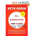 All Marketers are Liars (with a New Preface): The Underground Classic That Explains How Marketing Really Works--and Why Authenticity Is the Best Marketing of All