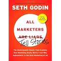 All Marketers are Liars (with a New Preface): The Underground Classic That Explains How Marketing Really Works--and Why Authenticity Is the Best Marketing of All