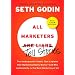 All Marketers are Liars (with a New Preface): The Underground Classic That Explains How Marketing Really Works--and Why Authenticity Is the Best Marketing of All